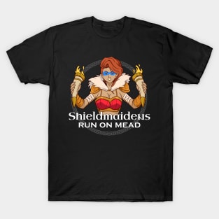 We run on mead - Shieldmaiden T-Shirt